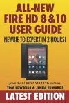 All-New Fire HD 8 & 10 User Guide - Newbie to Expert in 2 Hours! cover