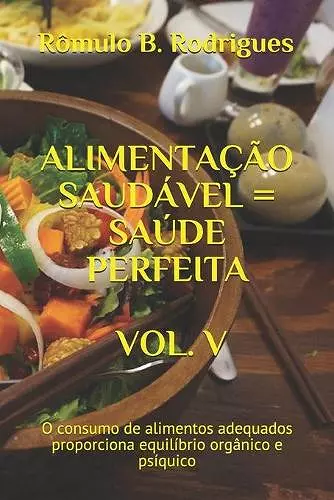 Alimentação Saudável = Saúde Perfeita Vol. V cover