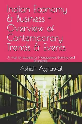 Indian Economy & Business - Overview of contemporary Trends & Events cover