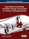 Organizational Knowledge Facilitation through Communities of Practice and Emerging Markets cover
