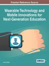 Wearable Technology and Mobile Innovations for Next-Generation Education cover