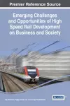 Emerging Challenges and Opportunities of High Speed Rail Development on Business and Society cover