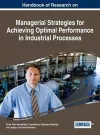 Handbook of Research on Managerial Strategies for Achieving Optimal Performance in Industrial Processes cover