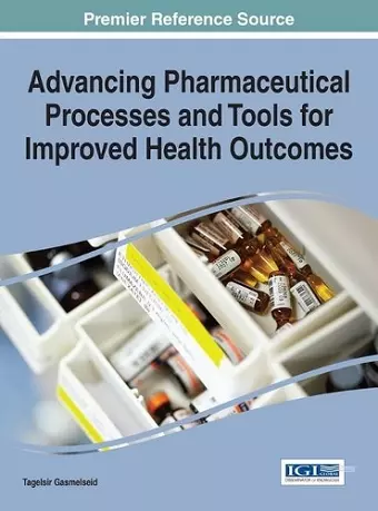 Advancing Pharmaceutical Processes and Tools for Improved Health Outcomes cover