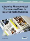 Advancing Pharmaceutical Processes and Tools for Improved Health Outcomes cover