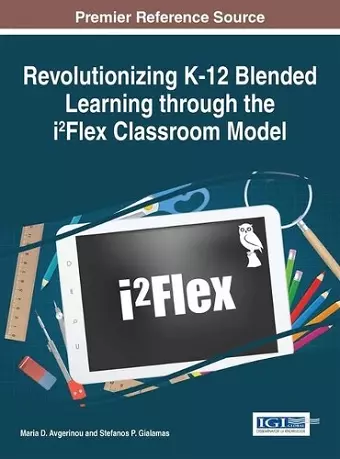 Revolutionizing K-12 Blended Learning through the i2Flex Classroom Model cover