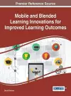 Mobile and Blended Learning Innovations for Improved Learning Outcomes cover