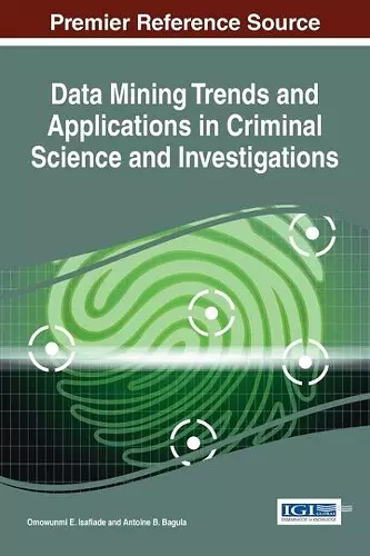 Data Mining Trends and Applications in Criminal Science and Investigations cover