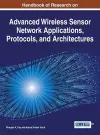 Handbook of Research on Advanced Wireless Sensor Network Applications, Protocols, and Architectures cover