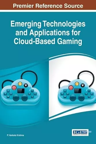 Emerging Technologies and Applications for Cloud-Based Gaming cover