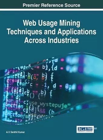 Web Usage Mining Techniques and Applications Across Industries cover