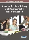 Handbook of Research on Creative Problem-Solving Skill Development in Higher Education cover