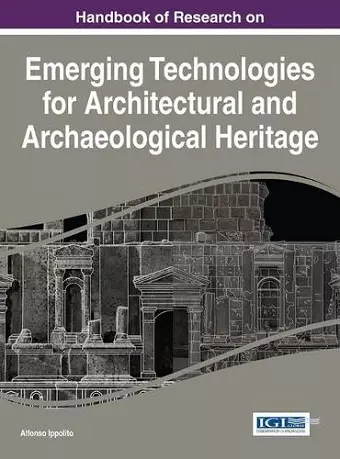 Handbook of Research on Emerging Technologies for Architectural and Archaeological Heritage cover