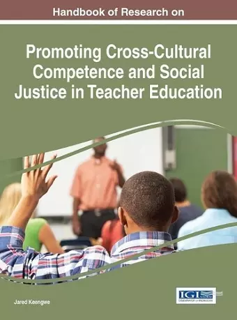 Handbook of Research on Promoting Cross-Cultural Competence and Social Justice in Teacher Education cover