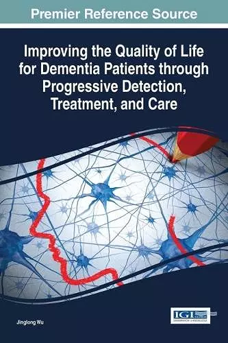 Improving the Quality of Life for Dementia Patients through Progressive Detection, Treatment, and Care cover