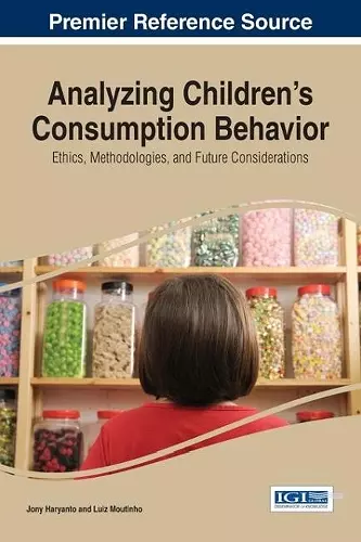 Analyzing Children's Consumption Behavior: Ethics, Methodologies, and Future Considerations cover