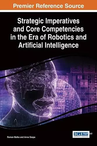 Strategic Imperatives and Core Competencies in the Era of Robotics and Artificial Intelligence cover