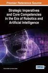 Strategic Imperatives and Core Competencies in the Era of Robotics and Artificial Intelligence cover