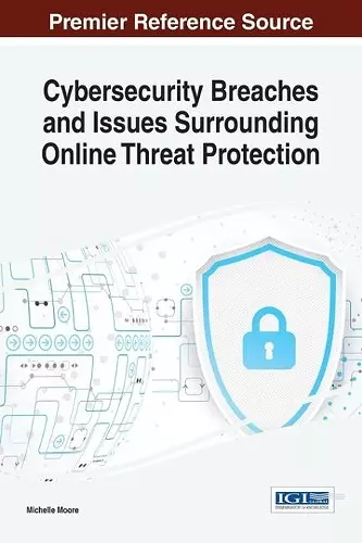 Cybersecurity Breaches and Issues Surrounding Online Threat Protection cover