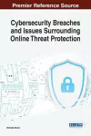 Cybersecurity Breaches and Issues Surrounding Online Threat Protection cover
