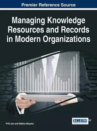 Managing Knowledge Resources and Records in Modern Organizations cover