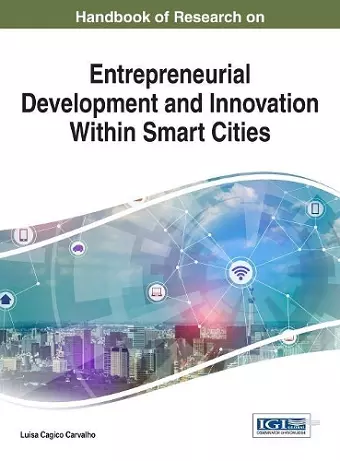 Handbook of Research on Entrepreneurial Development and Innovation within Smart Cities cover