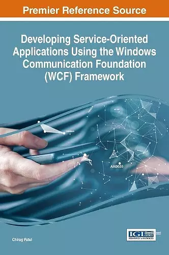 Developing Service-Oriented Applications using the Windows Communication Foundation (WCF) Framework cover