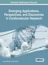 Emerging Applications, Perspectives, and Discoveries in Cardiovascular Research cover