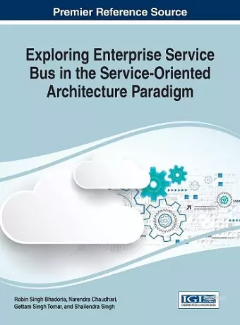 Exploring Enterprise Service Bus in the Service-Oriented Architecture Paradigm cover