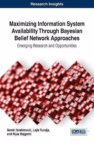 Maximizing Information System Availability Through Bayesian Belief Network Approaches cover