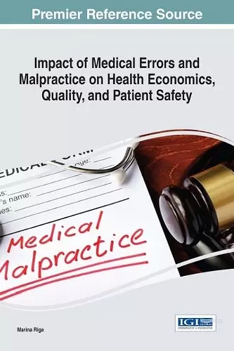 Impact of Medical Errors and Malpractice on Health Economics, Quality, and Patient Safety cover