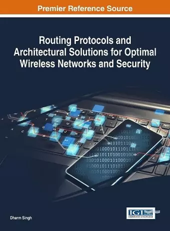 Routing Protocols and Architectural Solutions for Optimal Wireless Networks and Security cover