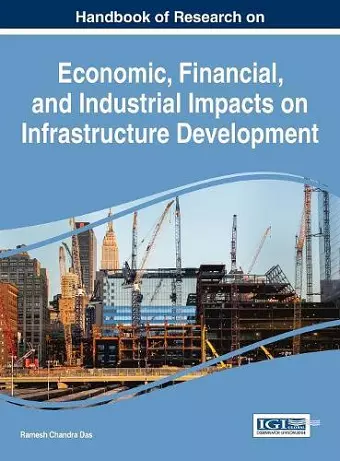 Handbook of Research on Economic, Financial, and Industrial Impacts on Infrastructure Development cover