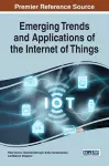 Emerging Trends and Applications of the Internet of Things cover