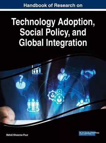 Handbook of Research on Technology Adoption, Social Policy, and Global Integration cover