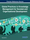 Global Practices in Knowledge Management for Societal and Organizational Development cover