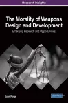 The Morality of Weapons Design and Development cover