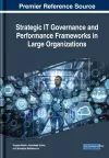 Strategic IT Governance and Performance Frameworks in Large Organizations cover