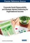 Corporate Social Responsibility and Strategic Market Positioning for Organizational Success cover