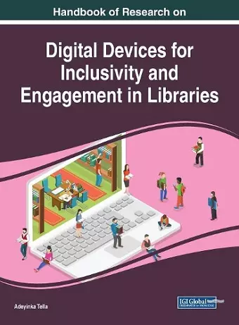 Handbook of Research on Digital Devices for Inclusivity and Engagement in Libraries cover