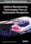 Additive Manufacturing Technologies From an Optimization Perspective cover