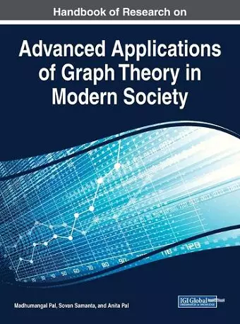 Handbook of Research on Advanced Applications of Graph Theory in Modern Society cover