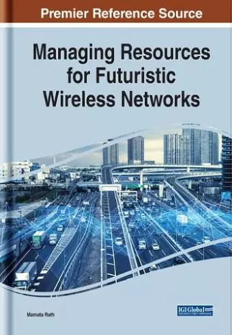 Managing Resources for Futuristic Wireless Networks cover