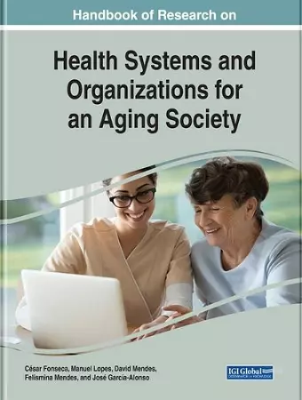 Handbook of Research on Health Systems and Organizations for an Aging Society cover