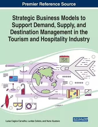 Strategic Business Models to Support Demand, Supply, and Destination Management in the Tourism and Hospitality Industry cover