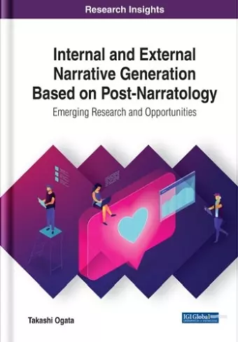 Internal and External Narrative Generation Based on Post-Narratology: Emerging Research and Opportunities cover