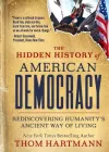 The Hidden History of American Democracy cover