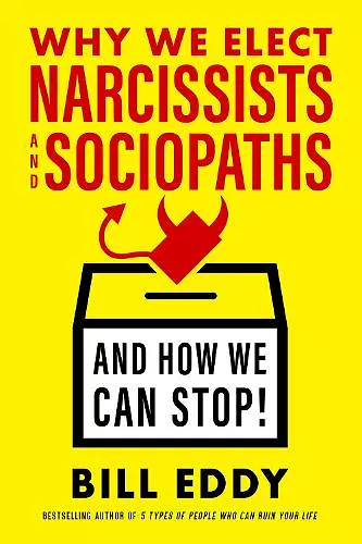 Why We Elect Narcissists and Sociopaths?and How We Can Stop cover