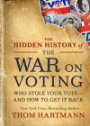The Hidden History of the War on Voting cover