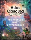 The Atlas Obscura Explorer’s Guide for the World’s Most Adventurous Kid cover